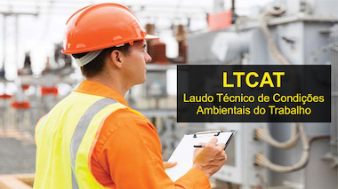 LTCAT (Laudo Técnico de Condições Ambientais do Trabalho – NR 15)